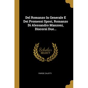 Del-Romanzo-In-Generale-E-Dei-Promessi-Sposi-Romanzo-Di-Alessandro-Manzoni-Discorsi-Due...