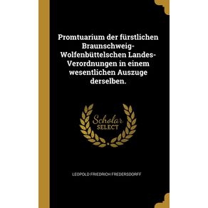 Promtuarium-der-furstlichen-Braunschweig-Wolfenbuttelschen-Landes-Verordnungen-in-einem-wesentlichen-Auszuge-derselben.
