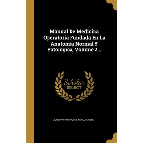 Manual-De-Medicina-Operatoria-Fundada-En-La-Anatomia-Normal-Y-Patologica-Volume-2...