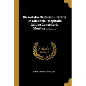 Dissertatio-Historico-literaria-De-Michaele-Hospitalio-Galliae-Cancellario-Meritissimo......