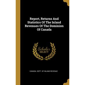 Report-Returns-And-Statistics-Of-The-Inland-Revenues-Of-The-Dominion-Of-Canada