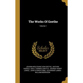 The-Works-Of-Goethe--Volume-1