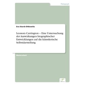 Leonora-Carrington---Eine-Untersuchung-der-Auswirkungen-biographischer-Entwicklungen-auf-die-kunstlerische-Selbstdarstellung