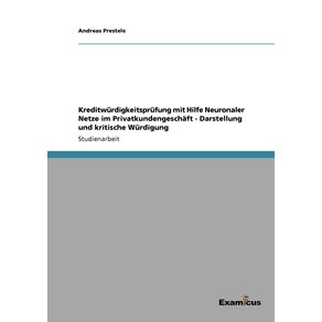 Kreditwurdigkeitsprufung-mit-Hilfe-Neuronaler-Netze-im-Privatkundengeschaft---Darstellung-und-kritische-Wurdigung