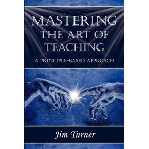MASTERING-THE-ART-OF-TEACHING--A-PRINCIPLE-BASED-APPROACH