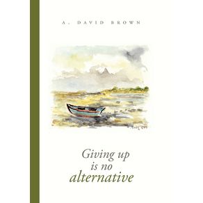 Giving-up-is-no-alternative