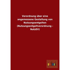 Verordnung-uber-eine-angemessene-Gestaltung-von-Nutzungsentgelten--Nutzungsentgeltverordnung---NutzEV-