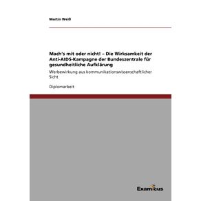 Machs-mit-oder-nicht----Die-Wirksamkeit-der-Anti-AIDS-Kampagne-der-Bundeszentrale-fur-gesundheitliche-Aufklarung