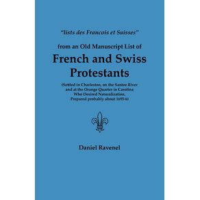 Lists-Des-Francois-Et-Suisses-from-an-Old-Manuscript-List-of-French-and-Swiss-Protestants-Settled-in-Charleston-on-the-Santee-River-and-at-the-Orange