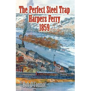 The-Perfect-Steel-Trap-Harpers-Ferry-1859