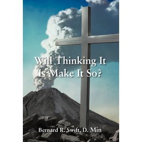 Will-Thinking-It-Is-Make-It-So-