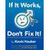 If-It-Works-Dont-Fix-It