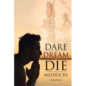 Dare-to-Dream-or-Die-a-Mediocre