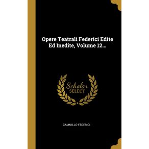 Opere-Teatrali-Federici-Edite-Ed-Inedite-Volume-12...
