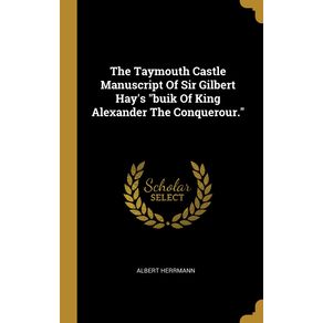 The-Taymouth-Castle-Manuscript-Of-Sir-Gilbert-Hays-buik-Of-King-Alexander-The-Conquerour.