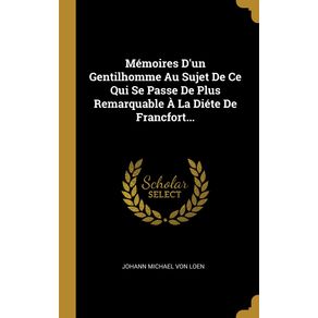 Memoires-Dun-Gentilhomme-Au-Sujet-De-Ce-Qui-Se-Passe-De-Plus-Remarquable-A-La-Diete-De-Francfort...