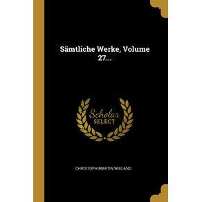 Samtliche-Werke-Volume-27...