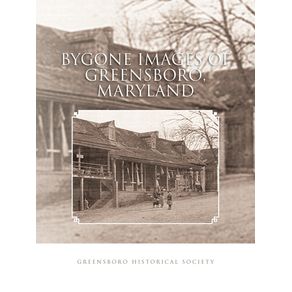Bygone-Images-of-Greensboro-Maryland