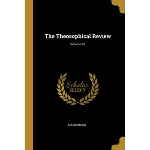The-Theosophical-Review--Volume-40
