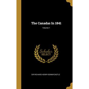 The-Canadas-In-1841--Volume-1