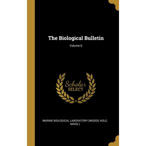 The-Biological-Bulletin--Volume-6