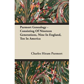 Purmort-Genealogy---Consisting-of-Nineteen-Generations-Nine-in-England-Ten-in-America