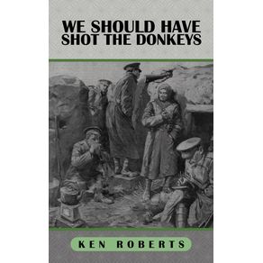 We-Should-Have-Shot-the-Donkeys