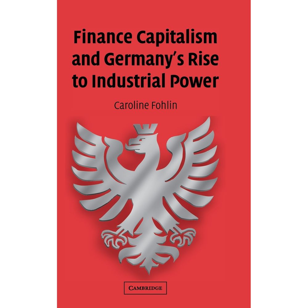 Finance Capitalism and Germanys Rise to Industrial Power umlivro