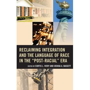 Reclaiming-Integration-and-the-Language-of-Race-in-the-Post-Racial-Era