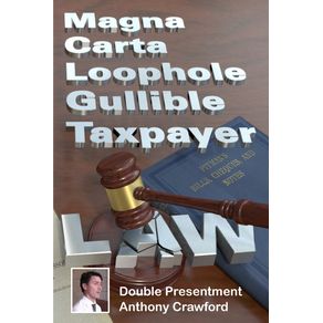 Magna-Carta-Loophole-Gullible-Taxpayer-Law