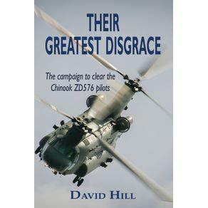 Their-Greatest-Disgrace---The-campaign-to-clear-the-Chinook-ZD576-Pilots
