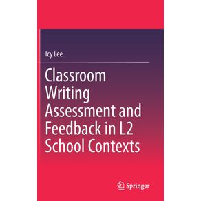 Classroom-Writing-Assessment-and-Feedback-in-L2-School-Contexts